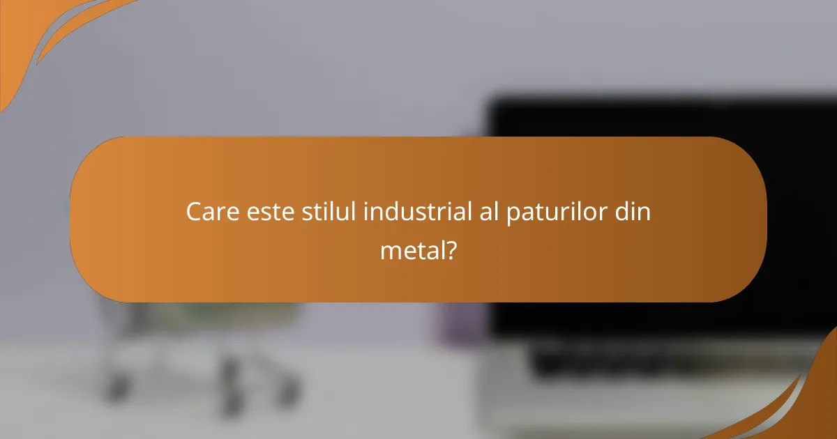Care este stilul industrial al paturilor din metal?