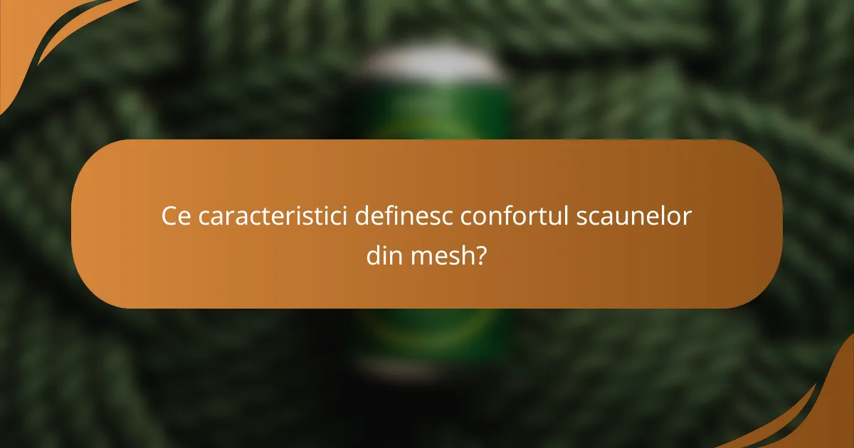 Ce caracteristici definesc confortul scaunelor din mesh?