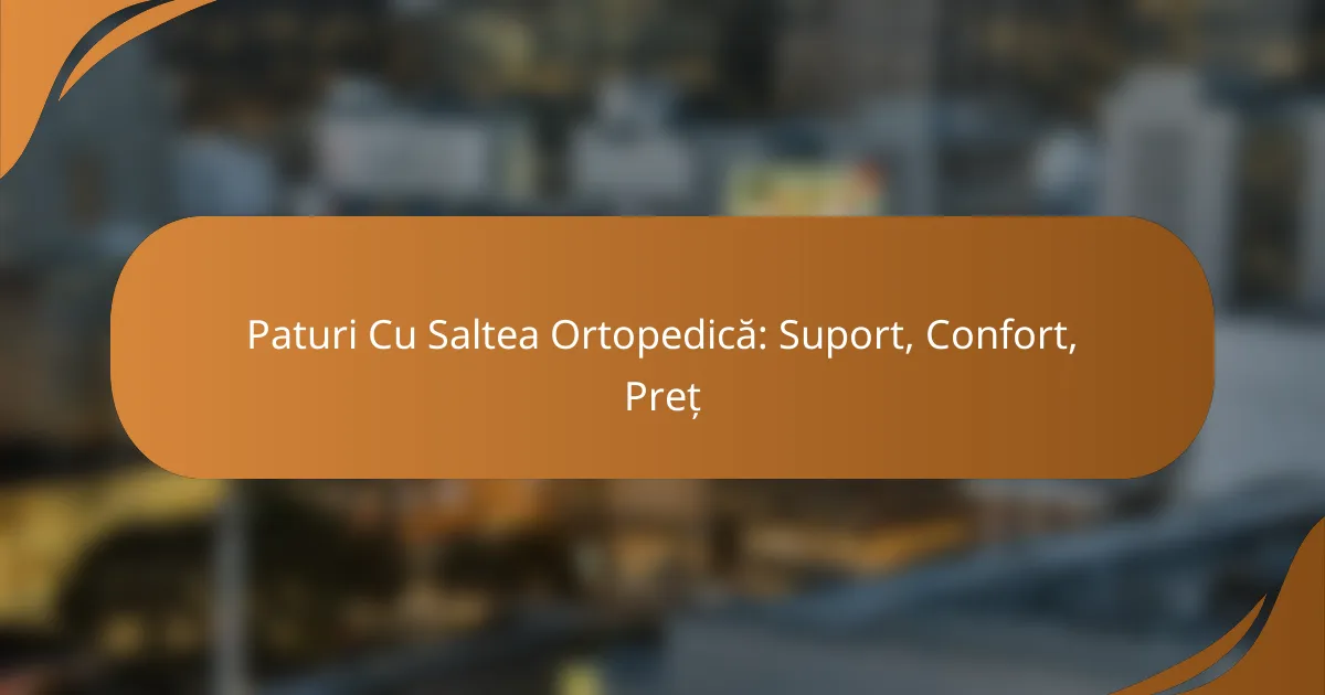 Paturi Cu Saltea Ortopedică: Suport, Confort, Preț